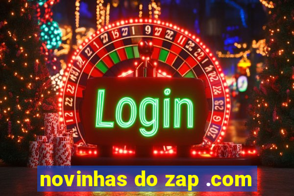 novinhas do zap .com